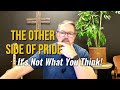 The Other Side of Pride- it's not what you think!