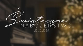 Nabożeństwo świąteczne 25.12.2020