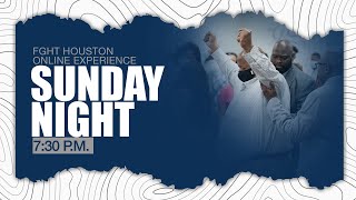 FGHT Houston: Sunday Night Praise Service [Communion] (January 12th)