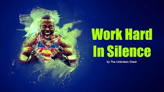 Work Hard In Silence | A Motivational Story by THE UNBROKEN CHAIN