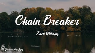 Zach Williams - Chain Breaker (Lyrics) | He's a chain breaker