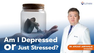 Am I Depressed or Just Stressed?