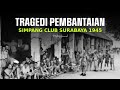 TRAGEDI SIMPANG CLUB Surabaya | Balas Dendam Para Pejuang - Apakah Bung Tomo Terlibat?