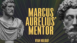 Marcus Aurelius' Most Important Education Came From This Man | Ryan Holiday | Daily Stoic