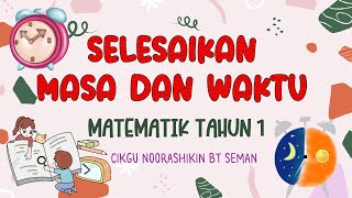 MATEMATIK TAHUN 1 - SELESAIKAN MASA DAN WAKTU  #masadanwaktu #selesaikanmasadanwaktu