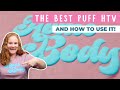 The Best Puff HTV and How to Use It