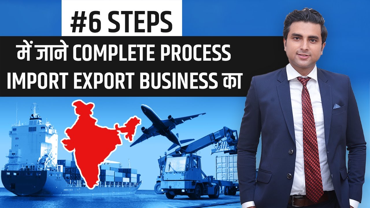 6 Steps For Import Export Business In India I Complete Step By Step In ...