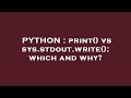 PYTHON : print() vs sys.stdout.write(): which and why?