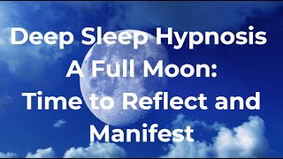 Deep Sleep Hypnosis for a Full Moon - A time for reflection and gratitude - UK Male Soothing Voice