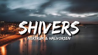 Netrum & Halvorsen - Shivers (Lyrics)