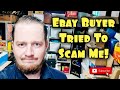 This eBay Buyer Tried to Scam Me!