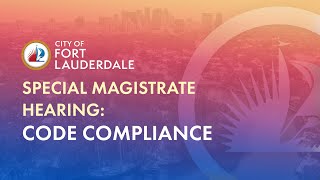 Special Magistrate Hearing: Code Compliance & Community Enhancement on May 12, 2026