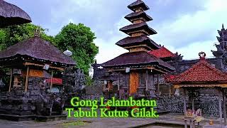 Gong Lelambatan, Tabuh Kutus Gilak, Gong Galungan dan Kuningan.