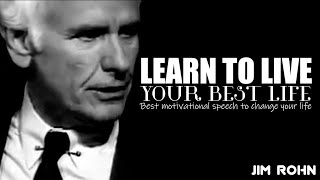 Learn To Live Your Best Life | Jim Rohn Advice That Will Change You