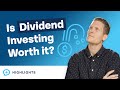 Is Dividend Investing Worth It?