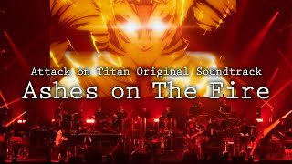 進撃の巨人 | Attack on Titan OST - Ashes on The Fire［Official Live］