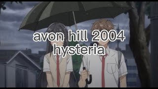 avon hill 2004 - hysteria (slowed)