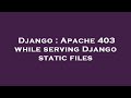 Django : Apache 403 while serving Django static files