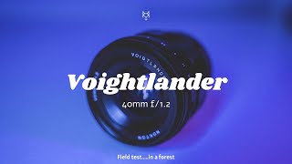 Voigtländer Nokton 40mm F1.2...out in the field (Forest) test