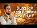 Ölünce Ruh Kabir Boyutuna Nasıl Geçer? - Boyut | Mehmet Yıldız @hayalhanem