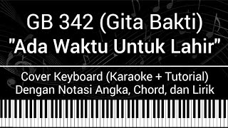 Gita Bakti GB 342 - Ada Waktu Untuk Lahir (Not Angka, Chord, Lirik) Cover Keyboard (Karaoke Tutorial