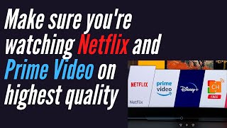 How to Check You're Watching Netflix or Prime Video on Highest Quality