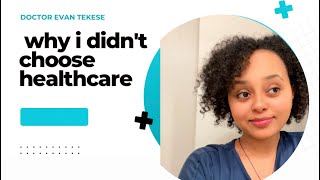 why i didn't choose healthcare | ስለምንታይ ክንክን ጥዕና ዘይመረጽኩ |Evan Tekeste