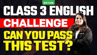 Class 3 English | Challenge 💪: Can You Pass This Test⁉️ | Xylem Class 3