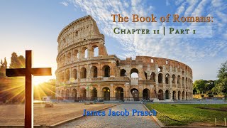 Bible Study with Jacob Prasch - Romans 11 | Part 1