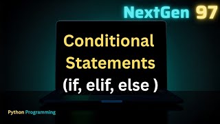 Python Conditional Statements Explained 🔥 if, if-else & elif in Python for Beginners @NextGen97