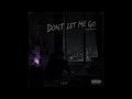 Don't Let Me Go