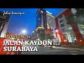 VIRTUAL TOUR JALAN KAYOON SURABAYA SAAT INI | Street of Memories| Kayoon Surabaya