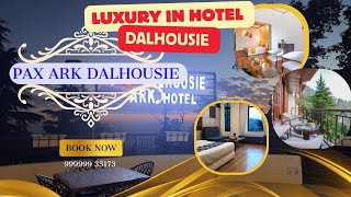 Best 3 star 🌟 hotel in Dalhousie | PAX Ark  Dalhousie | hotel near Gandhi Chowk Dalhousie