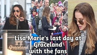 Lisa Marie's last day at Graceland greeting fans.
