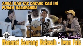 Kumenanti Seorang Kekasih - Iwan Fals (Live Ngamen) Tri Suaka