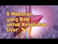 5 Makanan yang Baik untuk Kesehatan Liver