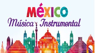 LA MAS HERMOSA MUSICA INSTRUMENTAL MEXICANA...💋🇲🇽