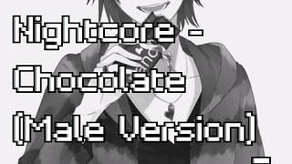 Nightcore - Chocolate (Male Version)