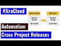 Jira Cloud Automation - Cross Project Releases