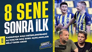 Fenerbahçe - Kasımpaşa, Ali Koç'tan Beşiktaş'a tepki, Berisha'dan ilk gol | Sadece Fenerbahçe #119