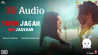 Arijit Singh | Thodi Jagah | 3D Audio | Surround Sound | Use Headphones 👾