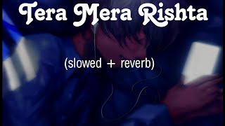 Tera Mera Rishta Purana 🥀( Slowed + Reverb ) |Atif Aslam | @lofiStudio000