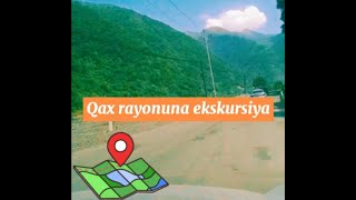 Qax rayonu/Qax rayonuna ekskursiya/Gəzməli yerləri