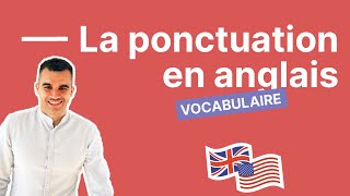 Tout ce que vous devez savoir sur la ponctuation en anglais - partie 1