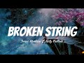 Broken Strings || James Morrison ft. Nelly Furtado (Lyrics)