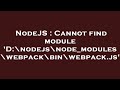 NodeJS : Cannot find module 'D:\nodejs\node_modules\webpack\bin\webpack.js'