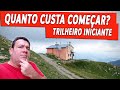 DICAS PARA COMEÇAR A FAZER TRILHA | TREKKING | Como começar, o que fazer?