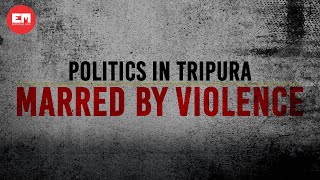 Politics in Tripura: Marred by violence | Documentary