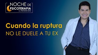 CUANDO LA RUPTURA NO LE DUELE A TU EX - (Programa educativo de contenido psicológico)