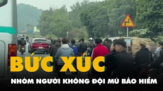 Bức xúc với nhóm người không đội mũ bảo hiểm chạy xe máy, đánh võng trên quốc lộ